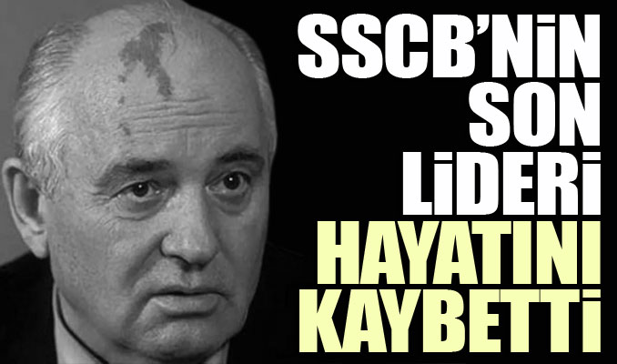 SSCB Son Lideri Mihail Gorbaçov Hayatını Kaybetti.