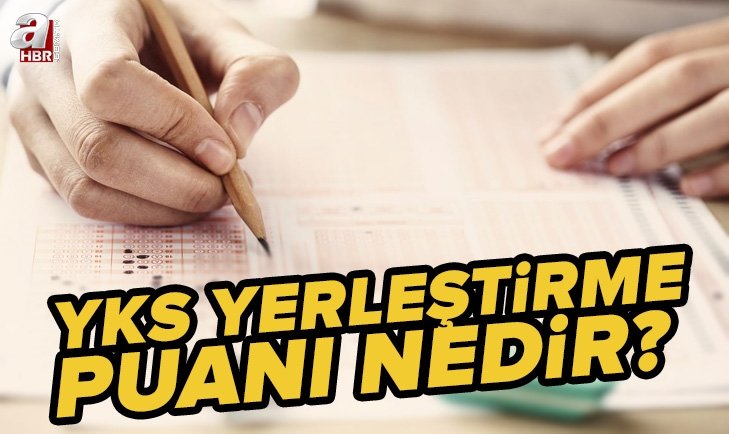 YKS yerleştirme puanı nedir? Yerleştirme taban puanı nedir?