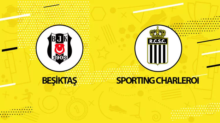 Beşiktaş - Charleroi Hazırlık Maçı Ne Zaman, Saat Kaçta, Hangi Kanalda?