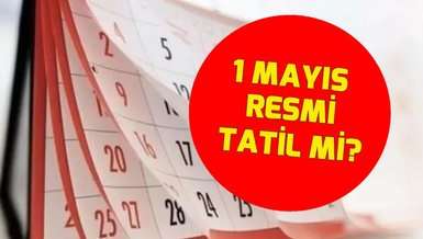 1 Mayıs Tatil Mi? 2023 1 Mayıs İşçi Bayramı Hangi Güne Denk Geliyor?