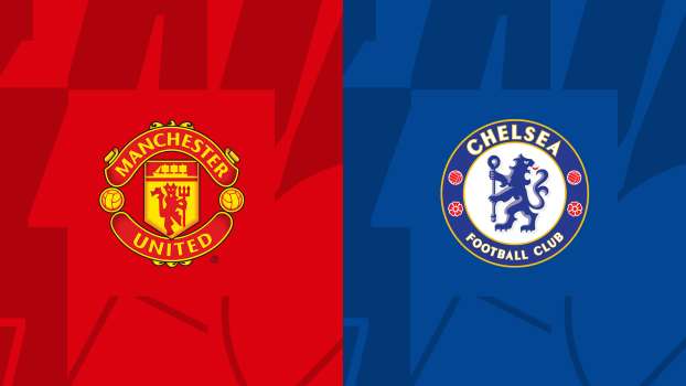 Manchester United - Chelsea Maçı Ne Zaman, Saat Kaçta, Hangi Kanalda?
